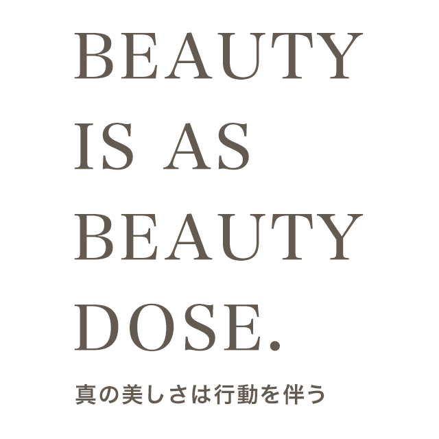 BEAUTY IS AS BEAUTY DOSE.